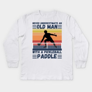 Never underestimate an old man with a pickleball paddle Kids Long Sleeve T-Shirt